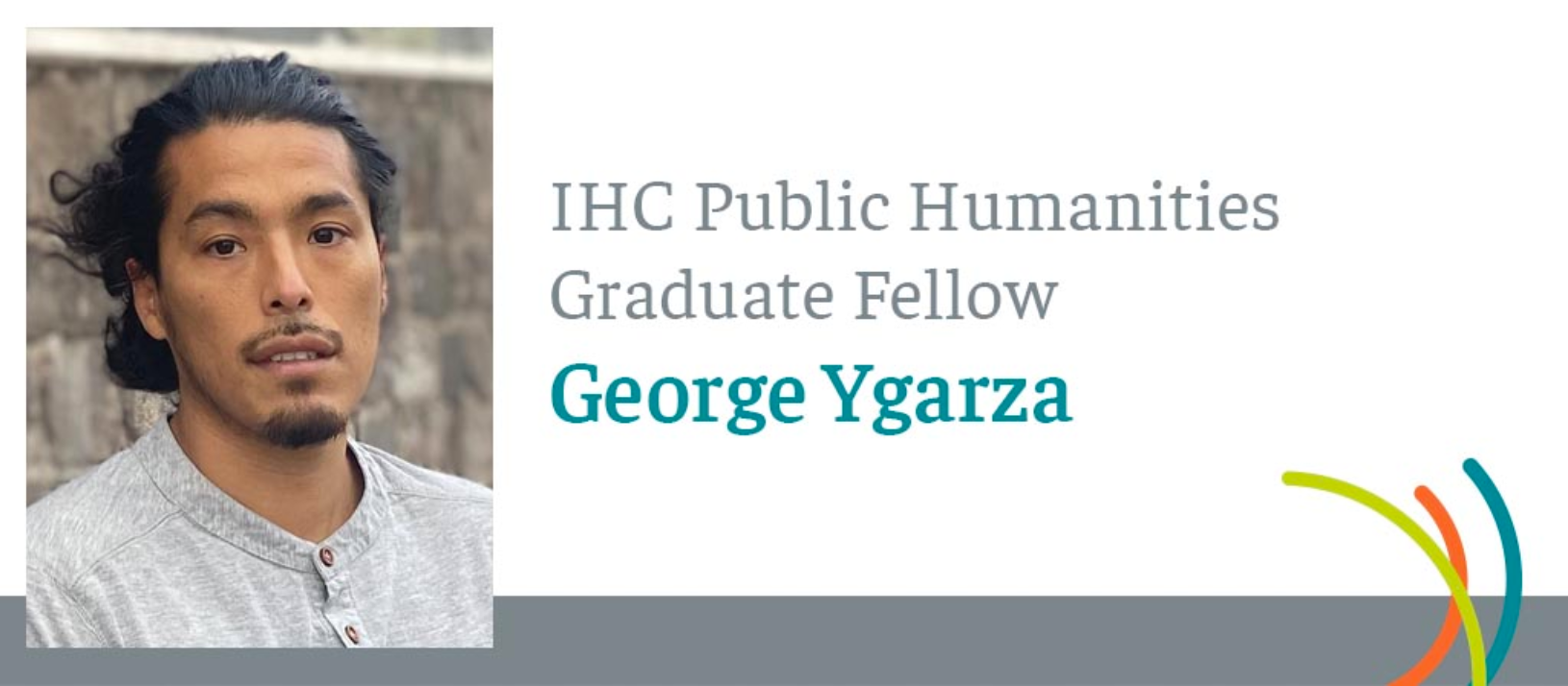 2021-22 IHC Public Humanities Graduate Fellow - George Ygarza article image