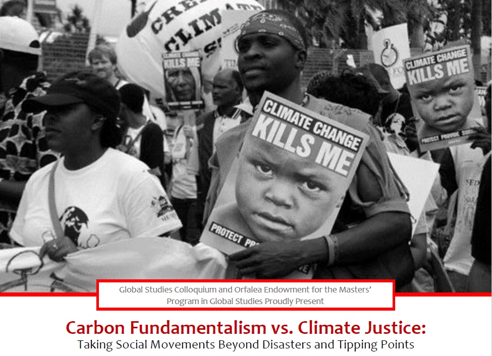 GS Colloquium Series: "Carbon Fundamentalism vs. Climate Justice: Taking Social Movements Beyond Disasters and Tipping Points" Event Image